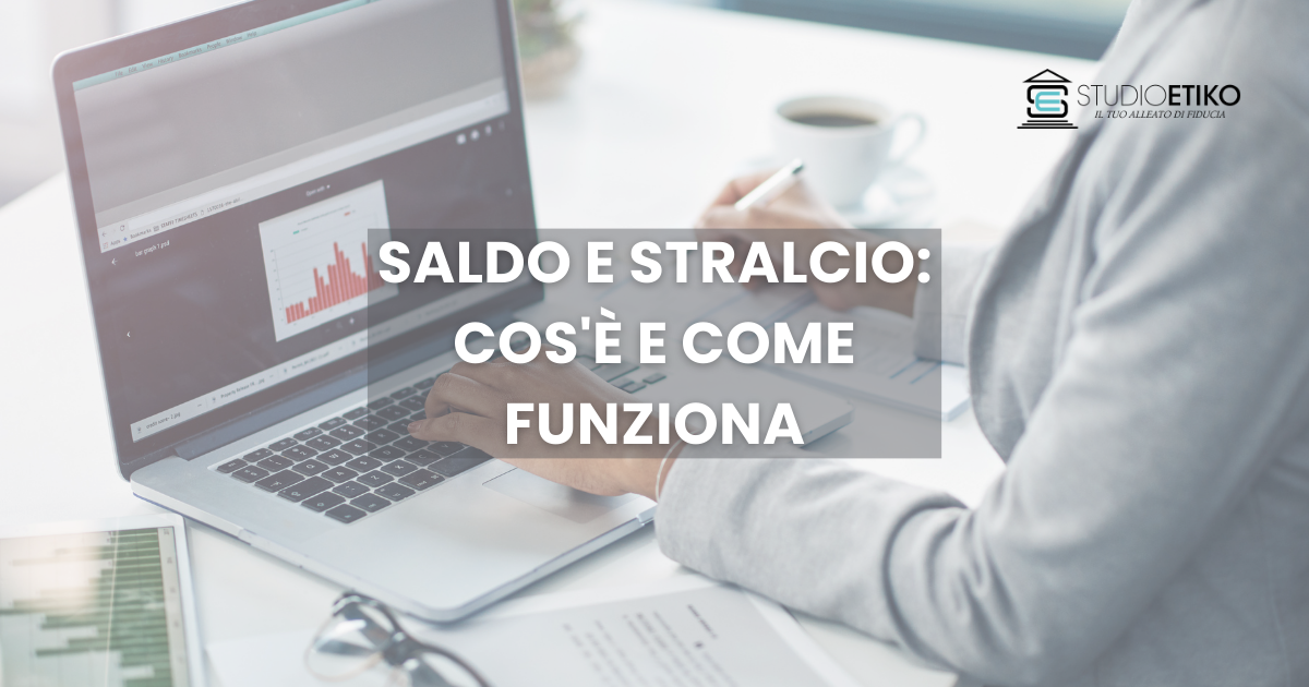 Cos’è E Come Funziona Il Saldo E Stralcio? 2 Info Pratiche - Studio Etiko